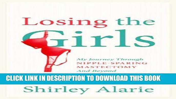 [PDF] Losing the Girls - My Journey Through Nipple-Sparing Mastectomy and Beyond (Breast Cancer