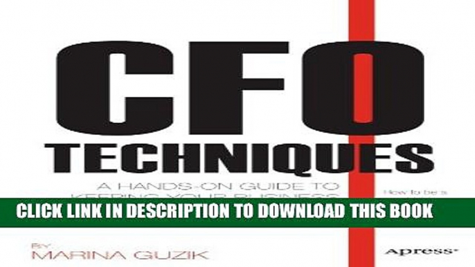 [PDF] CFO Techniques: A Hands-on Guide to Keeping Your Business Solvent and Successful Full