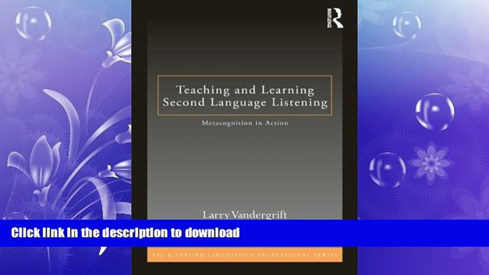 FAVORITE BOOK  Teaching and Learning Second Language Listening: Metacognition in Action (ESL