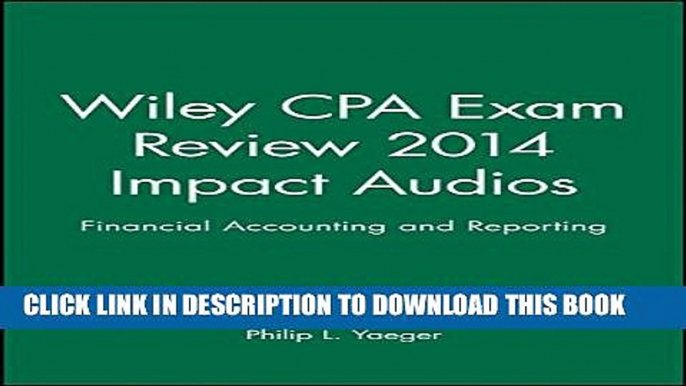 [PDF] Wiley CPA Exam Review 2014 Impact Audios: Financial Accounting and Reporting (Wiley CPA Exam