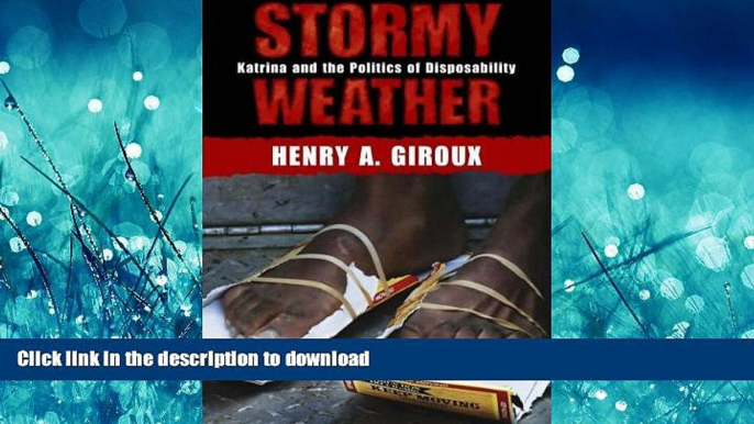 READ THE NEW BOOK Stormy Weather: Katrina and the Politics of Disposability: 1st (First) Edition