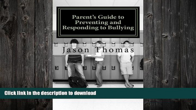 READ BOOK  Parent s Guide to Preventing and Responding to Bullying: Presented by School Bullying