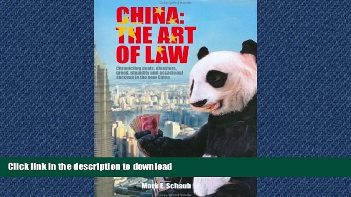 READ THE NEW BOOK China: The Art of Law: Chronicling Deals, Disasters, Greed, Stupidity, and