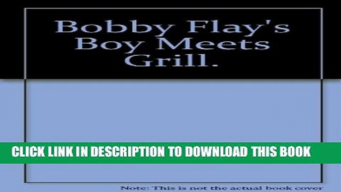 [PDF] Bobby Flay s Boy Meets Grill Full Online