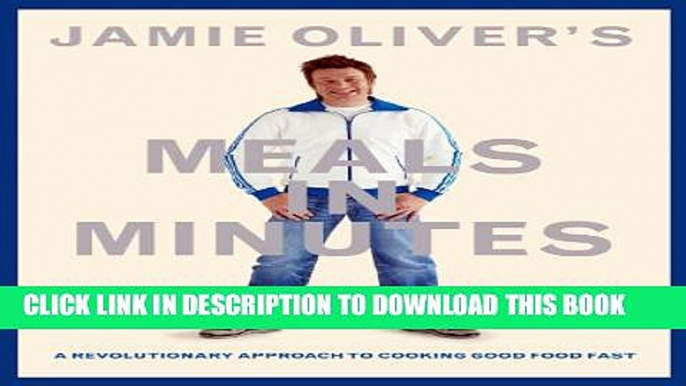 [PDF] Jamie Oliver s Meals in Minutes: A Revolutionary Approach to Cooking Good Food Fast Full