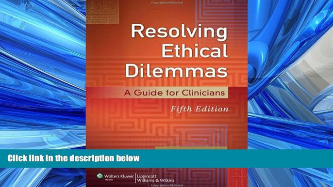 For you Resolving Ethical Dilemmas: A Guide for Clinicians