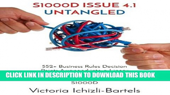 [PDF] S1000D Issue 4.1 Untangled: 552+ Business Rules Decision Points Arranged into a Linear Topic