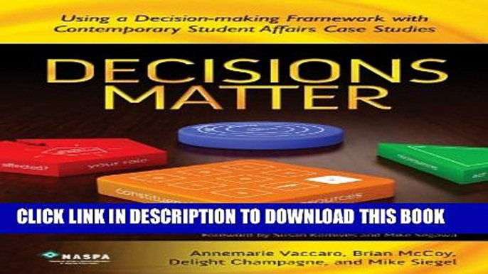 [PDF] Decisions Matter Using a Decision-Making Framework with Contemporary Student Affairs Case