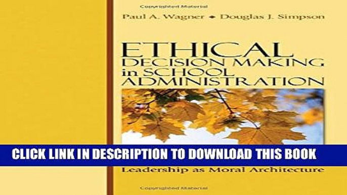 [PDF] Ethical Decision Making in School Administration: Leadership as Moral Architecture Full Online