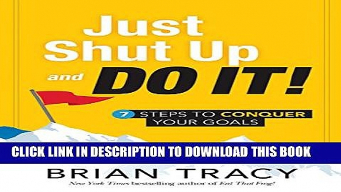 Collection Book Just Shut Up and Do It: 7 Steps to Conquer Your Goals