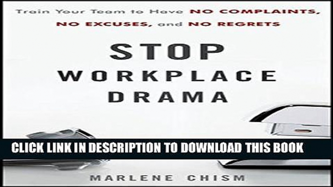 Collection Book Stop Workplace Drama: Train Your Team to have No Complaints, No Excuses, and No