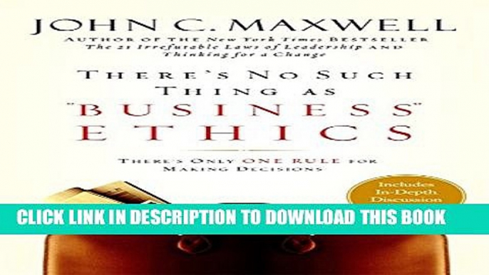 New Book There s No Such Thing as "Business" Ethics: There s Only One Rule for Making Decisions