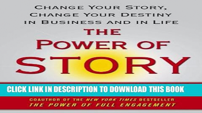 New Book The Power of Story: Change Your Story, Change Your Destiny in Business and in Life