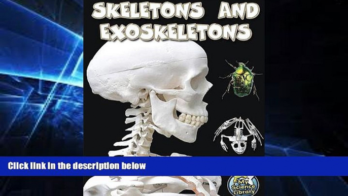 Big Deals  Skeletons and Exoskeletons (My Science Library, 3-4)  Free Full Read Most Wanted