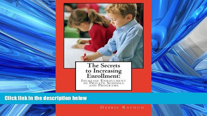 FREE PDF  The Secrets to Increasing Enrollment:: Increase Enrollment in Private Schools and