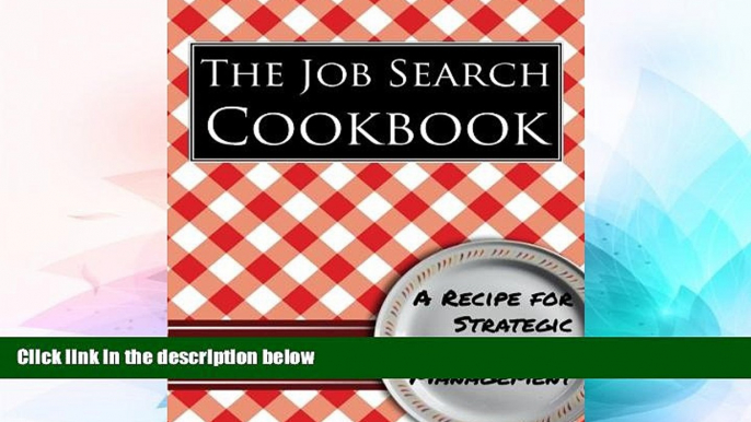 Big Deals  The Job Search Cookbook: A Recipe for Strategic Job Search Management  Best Seller