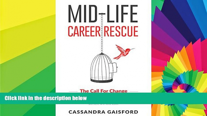 Big Deals  Mid-Life Career Rescue (The Call For Change): How to change careers, confidently leave
