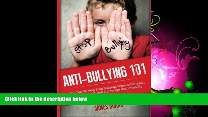 READ book  Anti-Bullying 101: 101 Tips To Help Stop Bullying, Improve Behavior, Teach Respect,