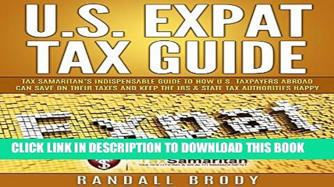 [PDF] U.S. Expat Tax Guide: Tax Samaritan s Indispensable Guide To How U.S. Taxpayers Abroad Can