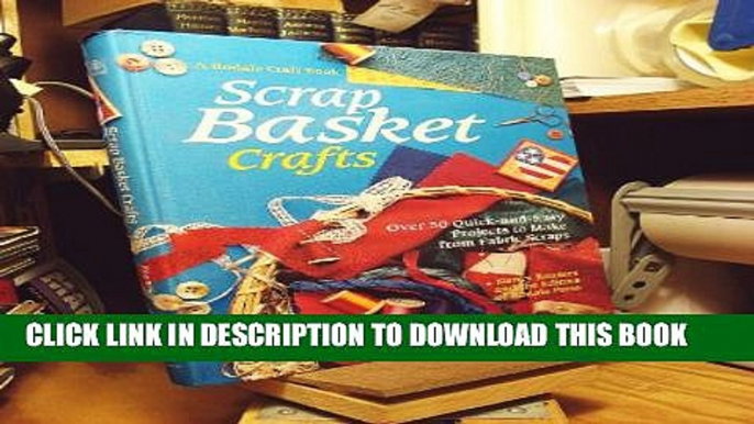 [PDF] Scrap Basket Crafts: Over 50 Quick-And-Easy Projects to Make from Fabric Scraps Full