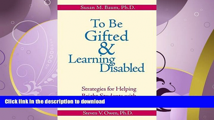 READ BOOK  To Be Gifted and Learning Disabled: Strategies for Helping Bright Students with LD,