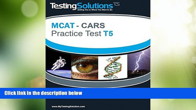 Big Deals  T5 - MCAT CARS - Critical Analysis and Reasoning Skills Practice Test T5  Free Full