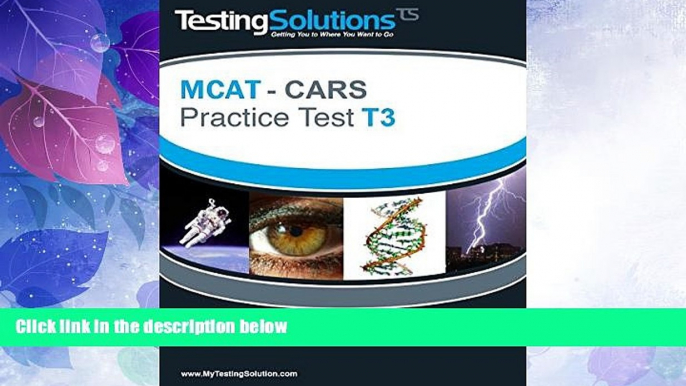 Big Deals  T3 - MCAT CARS - Critical Analysis and Reasoning Skills Practice Test T3  Free Full