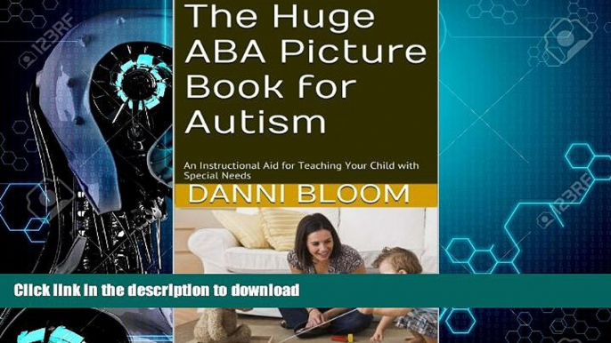 EBOOK ONLINE  The Huge ABA Picture Book for Autism: An Instructional Aid for Teaching Your Child