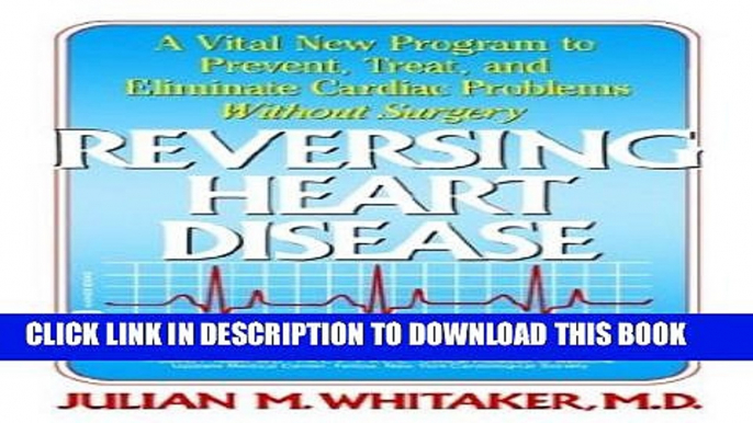 [PDF] Reversing Heart Disease: A Vital New Program to Help, Treat, and Eliminate Cardiac Problems