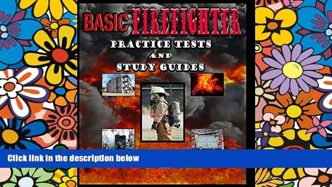 Big Deals  Basic Firefighter Practice Tests and Study Guides  Free Full Read Best Seller