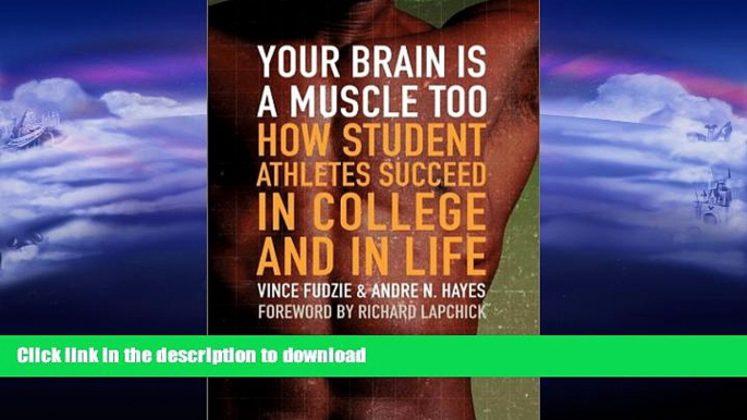 READ BOOK  Your Brain Is a Muscle Too  How Student Athletes Succeed in College and in Life  BOOK