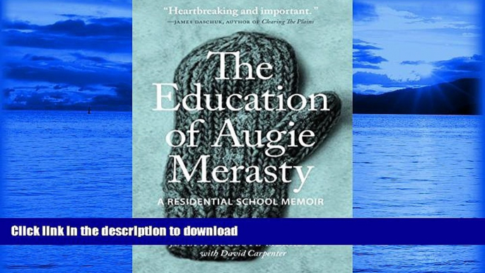 READ BOOK  Education of Augie Merasty: A Residential School Memoir (The Regina Collection) FULL