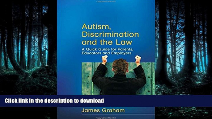 READ THE NEW BOOK Autism, Discrimination and the Law: A Quick Guide for Parents, Educators and