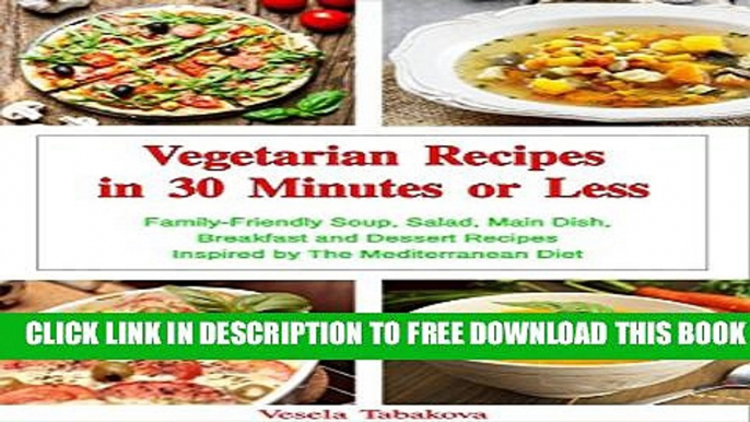 [PDF] Vegetarian Recipes in 30 Minutes or Less: Family-Friendly Soup, Salad, Main Dish, Breakfast