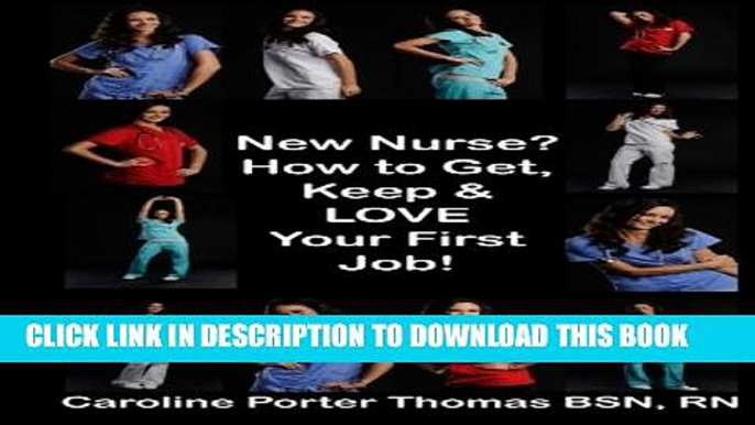 [PDF] New Nurse?: How to Get, Keep and LOVE Your First Nursing Job! Popular Online