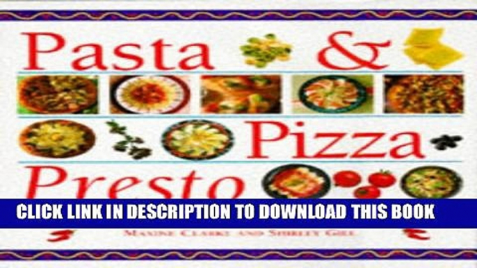 [PDF] Pasta   Pizza Presto: Over 100 of the Best, Authentic Italian Favourites Made Simple Full