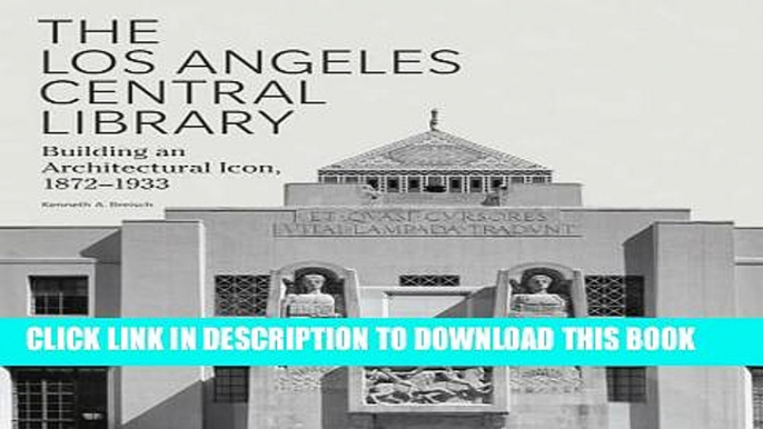 [FREE] EBOOK The Los Angeles Central Library: Building an Architectural Icon, 1872-1933