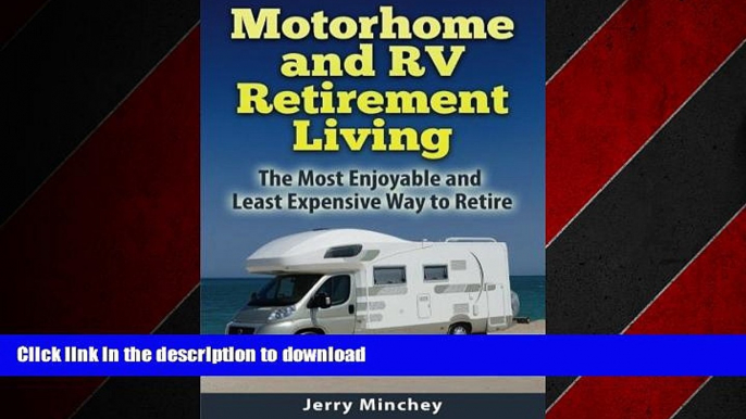 READ THE NEW BOOK Motorhome and RV Retirement Living: The Most Enjoyable and Least Expensive Way