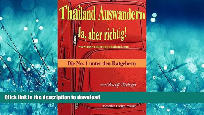 PDF ONLINE Thailand Auswandern. Ja, aber richtig!: Die No. 1 unter den Ratgebern. 2. Auflage 2015