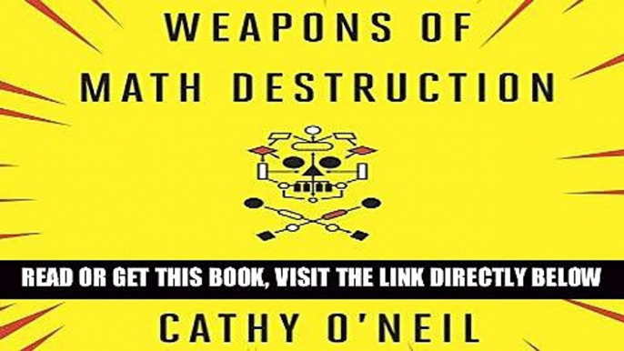 [EBOOK] DOWNLOAD Weapons of Math Destruction: How Big Data Increases Inequality and Threatens