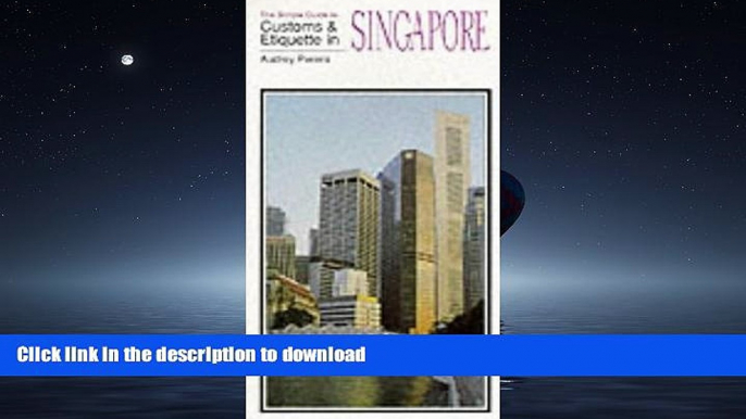 READ THE NEW BOOK The Simple Guide to Customs and Etiquette in Singapore (Simple Guides Customs