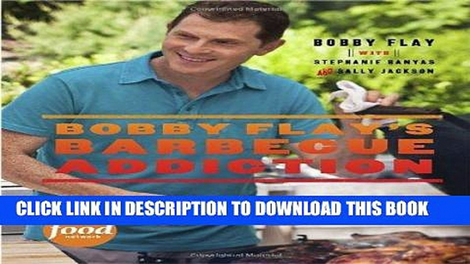 Ebook Bobby Flay s Barbecue Addiction Free Read