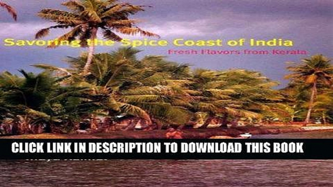 [New] Ebook Savoring the Spice Coast of India: Fresh Flavors from Kerala Free Online