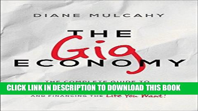 [READ] EBOOK The Gig Economy: The Complete Guide to Getting Better Work, Taking More Time Off, and