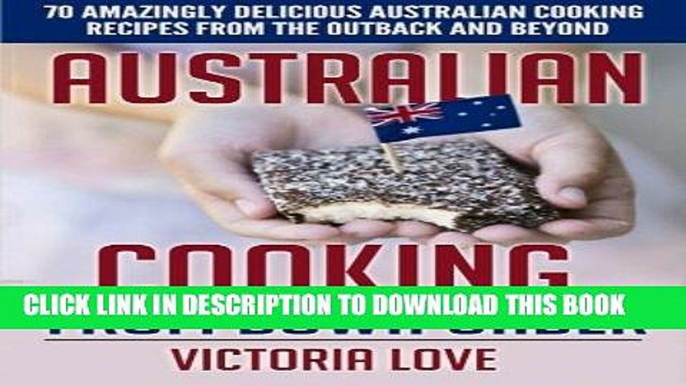 [New] Ebook Australian Cooking From Down Under: 70 Amazingly Delicious Australian Cooking Recipes