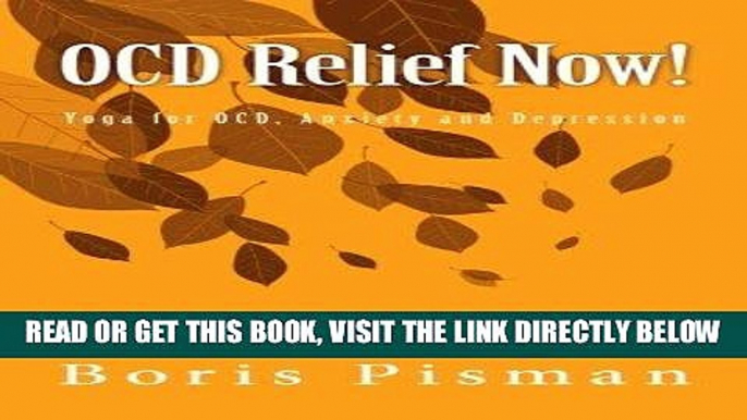 Read Now OCD Relief Now!: Use yoga and awareness to deal with obsessions and compulsions as you