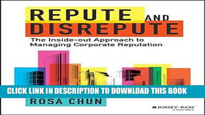 [FREE] EBOOK Repute and Disrepute: The Inside-Out Approach to Managing Corporate Reputation BEST