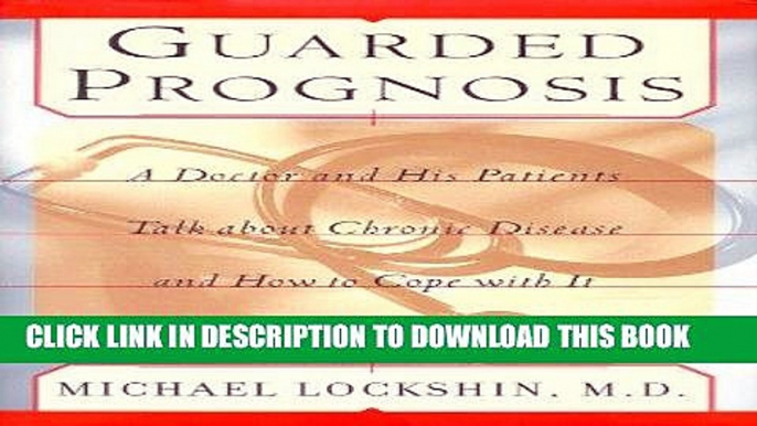 [PDF] Guarded Prognosis: A Doctor and His Patients Talk About Chronic Disease and How to Cope With