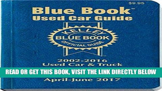 [FREE] EBOOK Kelley Blue Book Used Car: Consumer Edition January - March 2017 (Kelley Blue Book