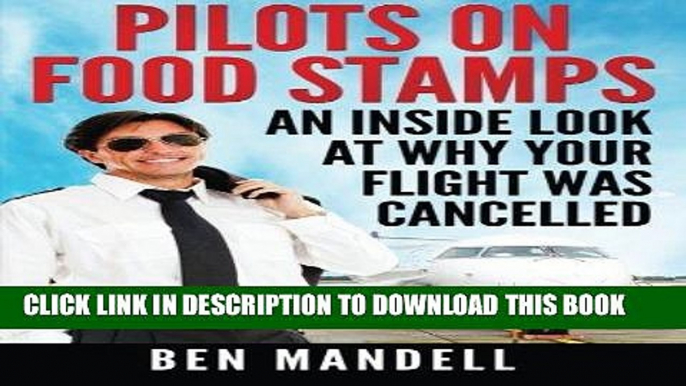 Ebook Pilots On Food Stamps: An Inside Look At Why Your Flight Was Cancelled Free Read